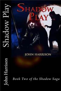 Shadow Play: Book Two of the Shadow Saga