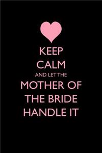 Keep Calm and Let the Mother of the Bride Handle It