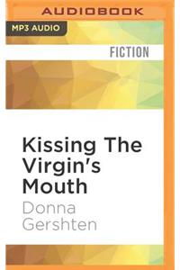 Kissing the Virgin's Mouth