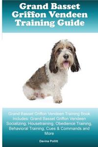 Grand Basset Griffon Vendeen Training Guide Grand Basset Griffon Vendeen Training Book Includes
