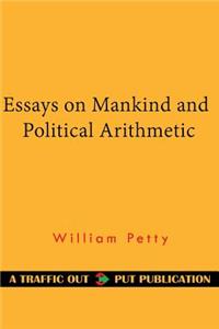 Essays on Mankind and Political Arithmetic