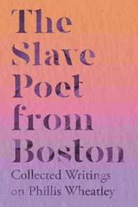 The Slave Poet from Boston - Collected Writings on Phillis Wheatley