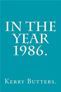 In the Year 1986.