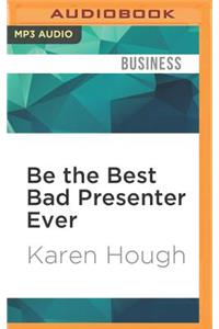 Be the Best Bad Presenter Ever