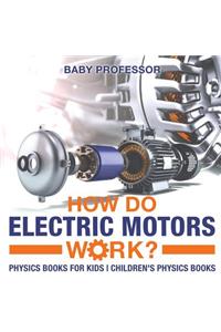 How Do Electric Motors Work? Physics Books for Kids Children's Physics Books