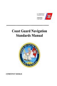 Coast Guard Navigation Standards Manual COMDTINST M3530.2E