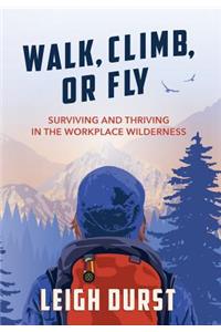 Walk, Climb, or Fly