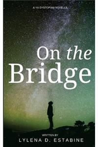 On the Bridge: A YA Dystopian Novella