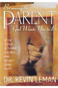 Becoming the Parent God Wants You to Be