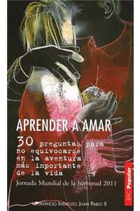 Aprender a Amar: 30 Preguntas Para No Equivocarse En La Aventura Mas Importante de la Vida