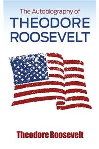 The Autobiography of Theodore Roosevelt
