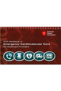 Handbook of Emergency Cardiovascular Care For Healthcare Providers 2010