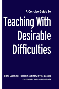 A Concise Guide to Teaching With Desirable Difficulties