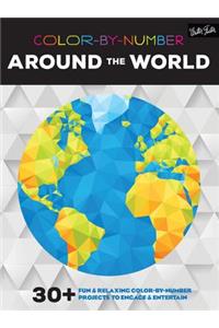 Color-By-Number: Around the World: 30+ Fun & Relaxing Color-By-Number Projects to Engage & Entertain