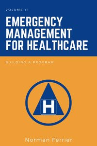 Emergency Management for Healthcare, Volume II