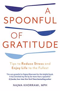 Spoonful of Gratitude: Tips to Reduce Stress and Enjoy Life to the Fullest