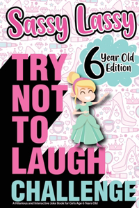 The Try Not to Laugh Challenge Sassy Lassy - 6 Year Old Edition