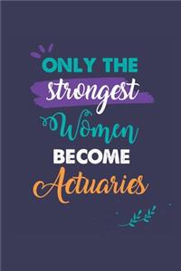 Only the Strongest Women Become Actuaries