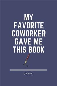 My Favorite Coworker Gave Me This Book journal