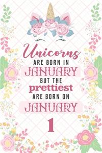Unicorns Are Born In January But The Prettiest Are Born On January 1