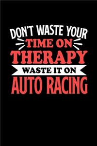 Auto Racing Notizbuch Don't Waste Your Time On Therapy Waste It On Auto Racing