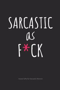 Sarcastic as F*ck Swear Gifts for Sarcastic Women