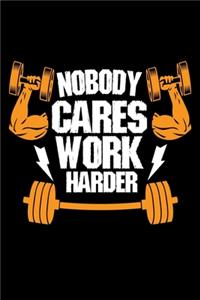 Nobody Cares Work Harder