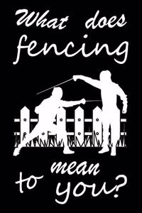 What Does Fencing Mean to You?
