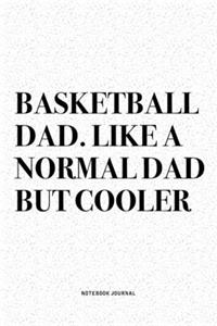 Basketball Dad. Like A Normal Dad But Cooler