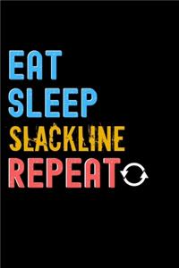 Eat, Sleep, SLACKLINE, Repeat Notebook - SLACKLINE Funny Gift