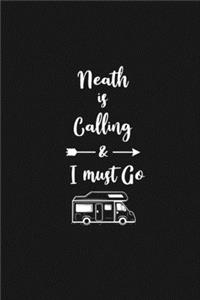 Neath is Calling and I Must Go