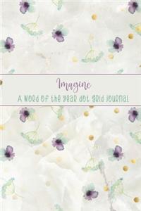 Imagine: A Word of the Year Dot Grid Journal-Watercolor Floral Design