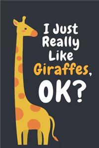 I Just Really Like Giraffes Ok