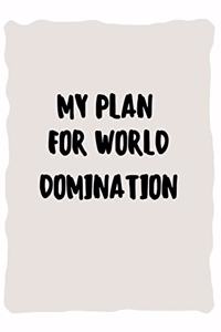 My plan for world domination