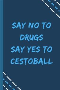 say no to drugs say yes to Cestoball -Composition Sport Gift Notebook