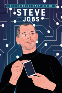 Extraordinary Life of Steve Jobs