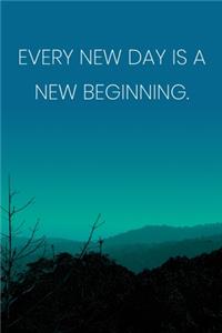 Inspirational Quote Notebook - 'Every New Day Is A New Beginning.' - Inspirational Journal to Write in - Inspirational Quote Diary