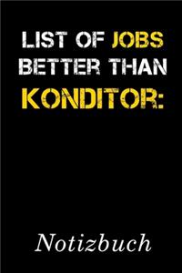 List Of Jobs Better Than Konditor Notizbuch