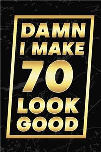 Damn I Make 70 Look Good