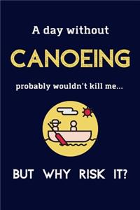 A Day Without Canoeing Probably Wouldn't Kill Me ... But Why Risk It?