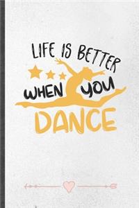 Life Is Better When You Dance