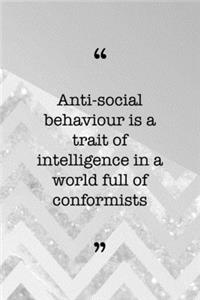 Antisocial Behaviour Is A Trait Of Intelligence In A World Full Of Conformists