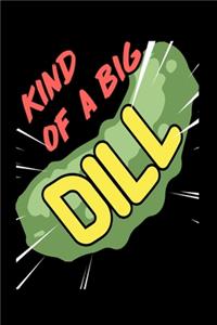 Kind Of A Big Dill