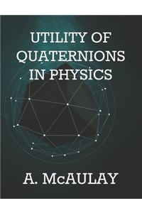 Utility of Quaternions in Physics