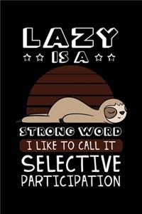 Lazy Is a Strong Word I Like To Call It Selective Participation