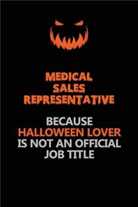 Medical Sales Representative Because Halloween Lover Is Not An Official Job Title