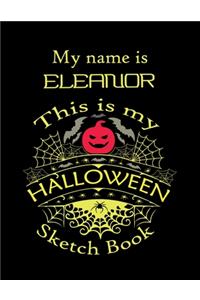 My name is ELEANOR This is my HALLOWEEN Sketch Book