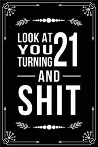 Look at You Turning 21 and Shit