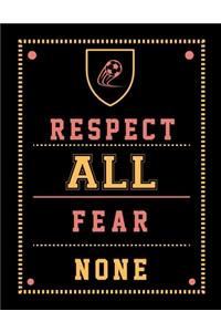 Respect All Fear None