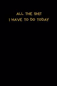 All The Shit I Have To Do Today